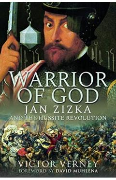Warrior of God: Jan Zizka and the Hussite Revolution - Victor Verney