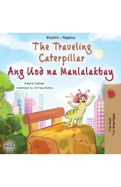 The Traveling Caterpillar (English Tagalog Bilingual Book for Kids) - Rayne Coshav