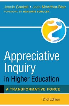 Appreciative Inquiry in Higher Education: A Transformative Force - Jeanie Cockell