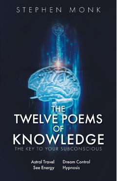 The Twelve Poems Of Knowledge: The Key To Your Subconscious - Stephen Monk C. Ht