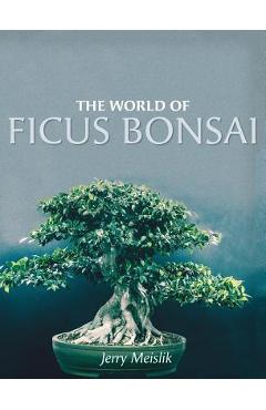 The World of Ficus Bonsai - Jerry Meislik
