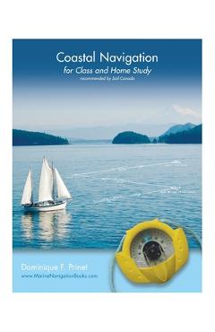 Coastal Navigation: for Class and Home Study - Dominique F. Prinet
