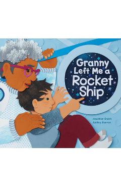 Granny Left Me a Rocket Ship - Heather Smith