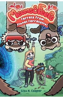 Ferrets from Planet Ferretonia!: Volume 1 - Liza N. Cooper