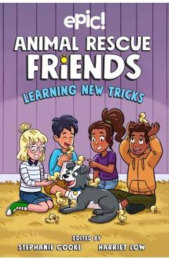 Animal Rescue Friends: Learning New Tricks: Volume 3 - Harriet Low