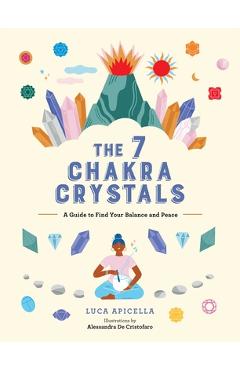 The 7 chakra crystals: a guide to find your balance and peace - luca apicella