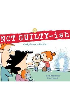 Not Guilty-Ish: A Baby Blues Collection Volume 40