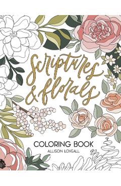 Scriptures and Florals Coloring Book - Allison Loveall