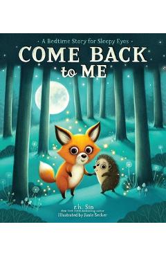 Come back to me: a bedtime story for sleepy eyes - r. h. sin