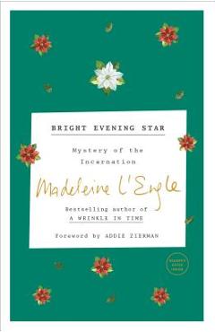 Bright Evening Star: Mystery of the Incarnation - Madeleine L\'engle