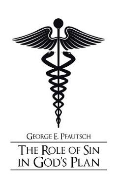 The Role of Sin in God\'s Plan - George E. Pfautsch