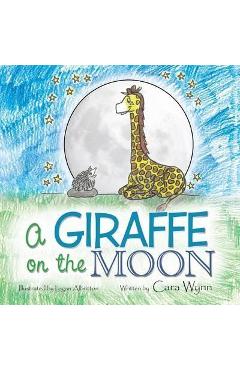 A giraffe on the moon - cara wynn