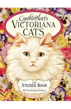 Cynthia Hart\'s Victoriana Cats: The Sticker Book: 300 Enchanting Stickers - Cynthia Hart