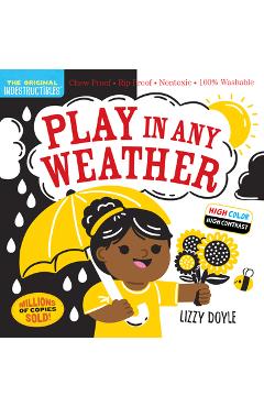 Indestructibles: Play in Any Weather (High Color High Contrast): Chew Proof - Rip Proof - Nontoxic - 100% Washable (Book for Babies, Newborn Books, Sa - Amy Pixton