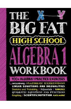 The Big Fat High School Algebra 1 Workbook: 400+ Algebra 1 Practice Exercises - Workman Publishing