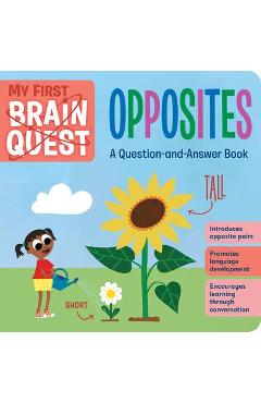My First Brain Quest: Opposites: A Question-And-Answer Book - Workman Publishing