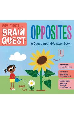 My First Brain Quest: Opposites: A Question-And-Answer Book - Workman Publishing