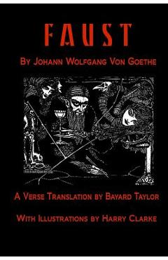Faust by Johann Wolfang von Goethe: Translated by Bayard Taylor illustrated by Harry Clarke - Johann Wolfgang Von Goethe