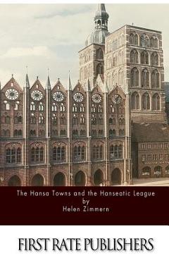 The Hansa Towns and the Hanseatic League - Helen Zimmern