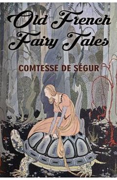Old French Fairy Tales: Illustrated - Virginia Frances Sterrett