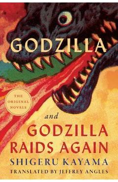 Godzilla and Godzilla Raids Again - Shigeru Kayama
