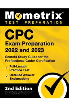 Cpc Exam Preparation 2022 and 2023 - Secrets Study Guide for the Professional Coder Certification, Full-Length Practice Test, Detailed Answer Explanat - Matthew Bowling