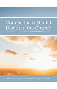 Counseling and Mental Health in the Church: The Role of Pastors and the Ministry - Kevin Van Lant