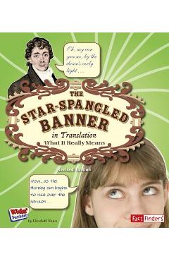 The Star Spangled Banner in Translation: What It Really Means - Elizabeth Raum