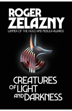 Creatures of Light and Darkness - Roger Zelazny