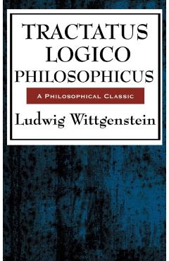 Tractatus Logico Philosophicus - Ludwig Wittgenstein