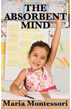 The Absorbent Mind - Maria Montessori - Imagine 1