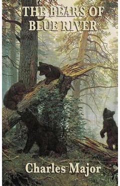 The Bears of Blue River - Charles Major