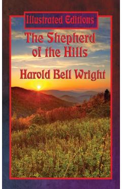 The Shepherd of the Hills (Illustrated Edition) - Harold Bell Wright