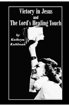 Vistory in Jesus and The Lord\'s Healing Touch - Kathryn Kuhlman