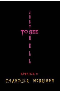 Just to See Hell - Chandler Morrison