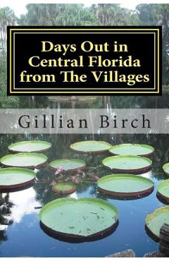 Days Out in Central Florida from The Villages: 15 places to visit and things to do near The Villages, Florida - Gillian Birch