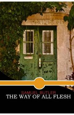 The Way of All Flesh - Samuel Butler