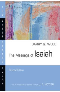 The Message of Isaiah: On Eagle\'s Wings - Barry G. Webb