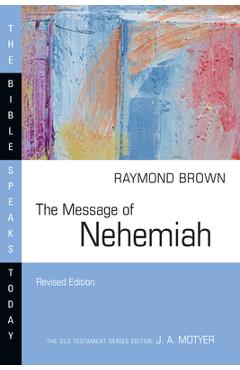 The Message of Nehemiah - Raymond Brown