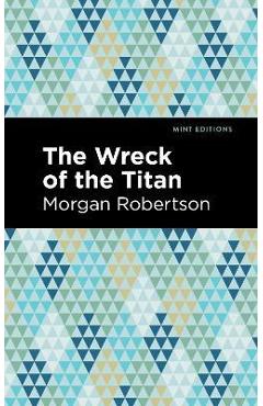 The Wreck of the Titan - Morgan Robertson