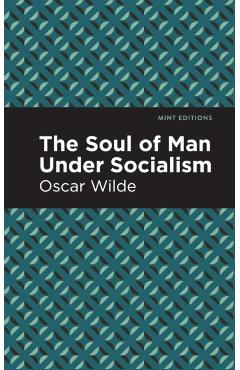 The Soul of Man Under Socialism - Oscar Wilde