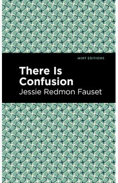 There Is Confusion - Jessie Redmon Fauset