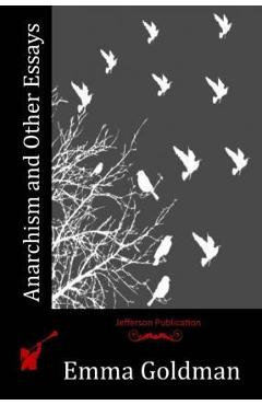 Anarchism and Other Essays - Emma Goldman