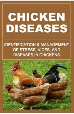 Chicken diseases: identification and management of stress, vices, and diseases in chickens - francis okumu