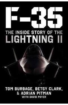 F-35: The Inside Story of the Lightning II - Tom Burbage