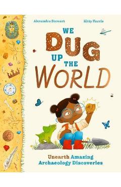 We Dug Up the World - Alexandra Stewart