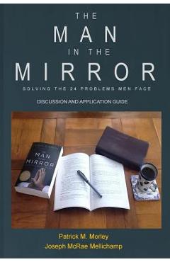 The Man in the Mirror: Discussion and Application Guide - Joseph Mcrae Mellichamp