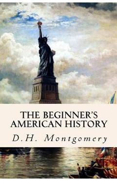 The Beginner\'s American History - D. H. Montgomery