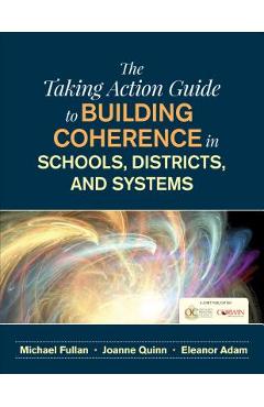 The Taking Action Guide to Building Coherence in Schools, Districts, and Systems - Ontario Principals Council