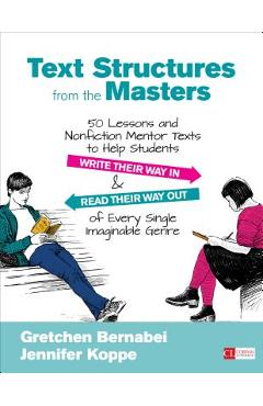 Text Structures from the Masters: 50 Lessons and Nonfiction Mentor Texts to Help Students Write Their Way in and Read Their Way Out of Every Single Im - Gretchen Bernabei - Imagine 1